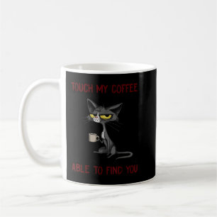 Touch My Coffee I Will Slap You So Hard Funny Cat  Mug