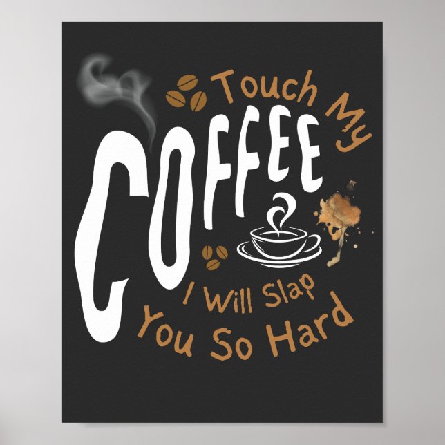 Touch My Coffee I Will Slap You So Hard Funny   Poster (Front)