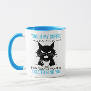 Touch My Coffee I Will Slap You So Hard Mug