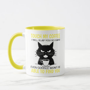 Touch My Coffee I Will Slap You So Hard Mug
