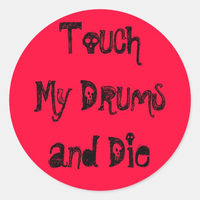 Touch my Drums and Die Classic Round Sticker (Front)