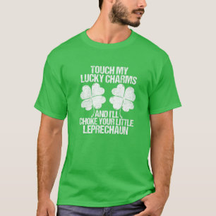 Touch My Lucky Charms Choke Your Leprechaun St Pat T-Shirt