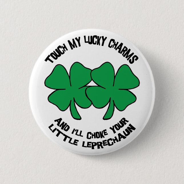 Touch My Lucky Charms - I'll Choke Your... 2 Inch Round Button (Front)