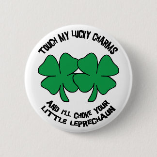 Touch My Lucky Charms - I'll Choke Your... 2 Inch Round Button