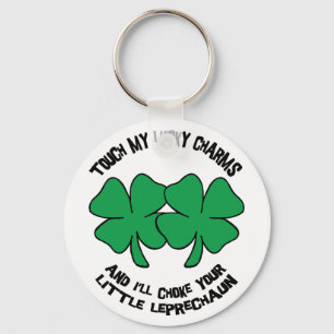 Touch My Lucky Charms - I'll Choke Your... Keychain