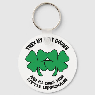 Touch My Lucky Charms - I'll Choke Your... Keychain