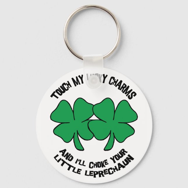 Touch My Lucky Charms - I'll Choke Your... Keychain (Front)