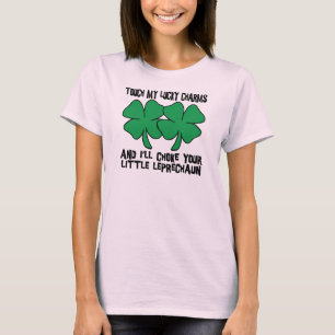 Touch My Lucky Charms - I'll Choke Your... T-Shirt