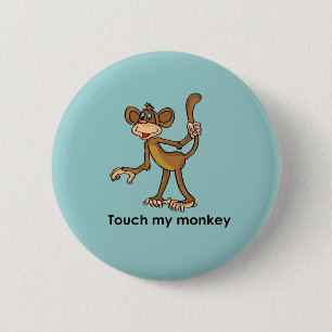 TOUCH MY MONKEY 2 INCH ROUND BUTTON