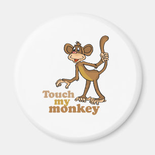 TOUCH MY MONKEY MAGNET