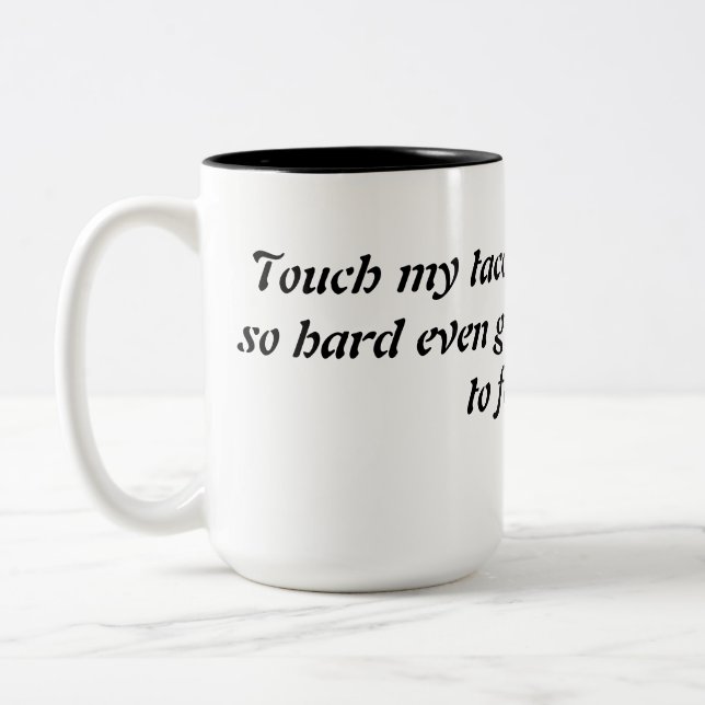 Touch my tacos funny mug (Left)