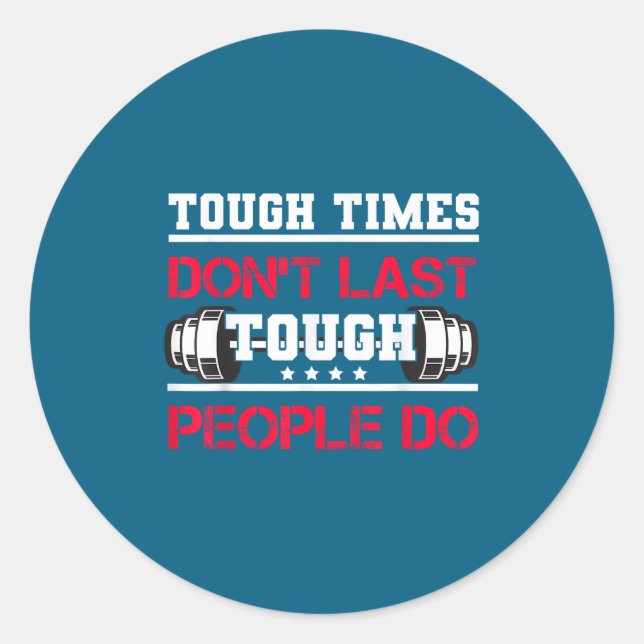 Touch Times Don't Last, Only Tough People Do Bodyb Classic Round Sticker (Front)