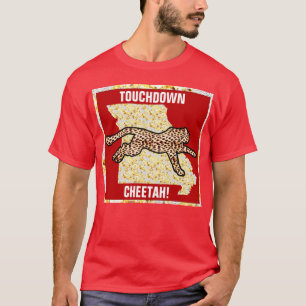 TOUCHDOWN CHEETAH! T-Shirt