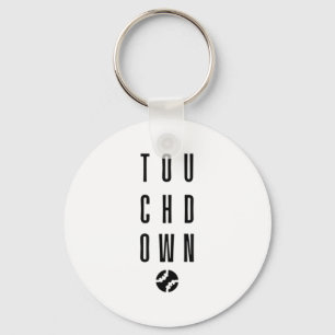 Touchdown Funny Team Baseball Softball Soccer Fo T Keychain