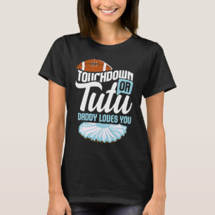 Touchdown or Tutu Daddy Loves You I Gender Reveal T-Shirt