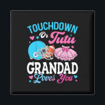 Touchdown Or Tutu Grandad Loves You Gender Reveal  Magnet<br><div class="desc">Touchdown Or Tutu Grandad Loves You Gender Reveal Family</div>
