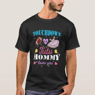 Touchdown Or Tutu Mommy Loves You  Gender Reveal T-Shirt