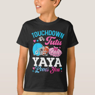 Touchdown Or Tutu Yaya Loves You Gender Reveal Fam T-Shirt