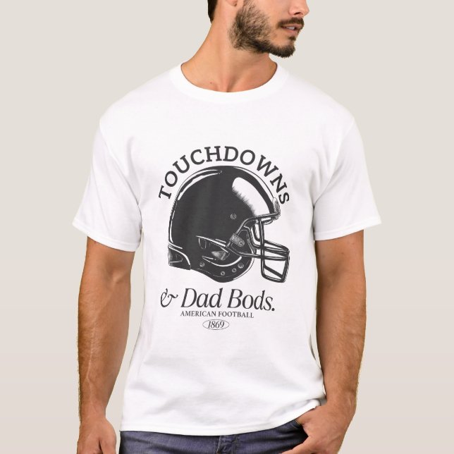 Touchdowns and Dad Bods T-Shirt (Front)