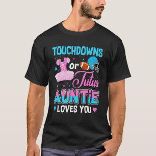 Touchdowns Or Tutus Auntie Loves You Gender Reveal T-Shirt