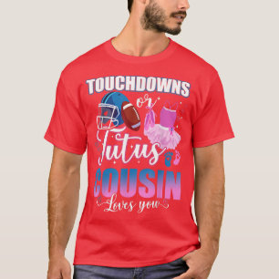 Touchdowns Or Tutus Cousin Loves You Gender Reveal T-Shirt