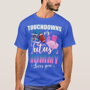 Touchdowns Or Tutus Mommy Loves You Gender Reveal T-Shirt