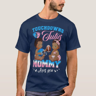 Touchdowns or Tutus Mommy Loves You Gender Reveal T-Shirt