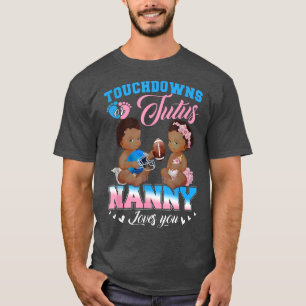 Touchdowns or Tutus Nanny Loves You Gender Reveal T-Shirt