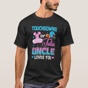Touchdowns Or Tutus Uncle Loves You Gender Reveal T-Shirt