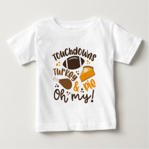 Touchdowns Turkey & Pie Oh My Baby T-Shirt