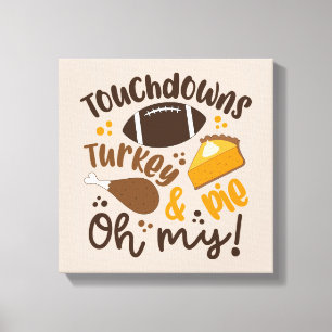 Touchdowns Turkey & Pie   Oh My Canvas Print