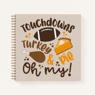 Touchdowns Turkey & Pie Oh My Notebook