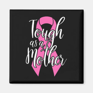 Tough As A Mother - Fun Breast Cancer Survivor Mom Magnet