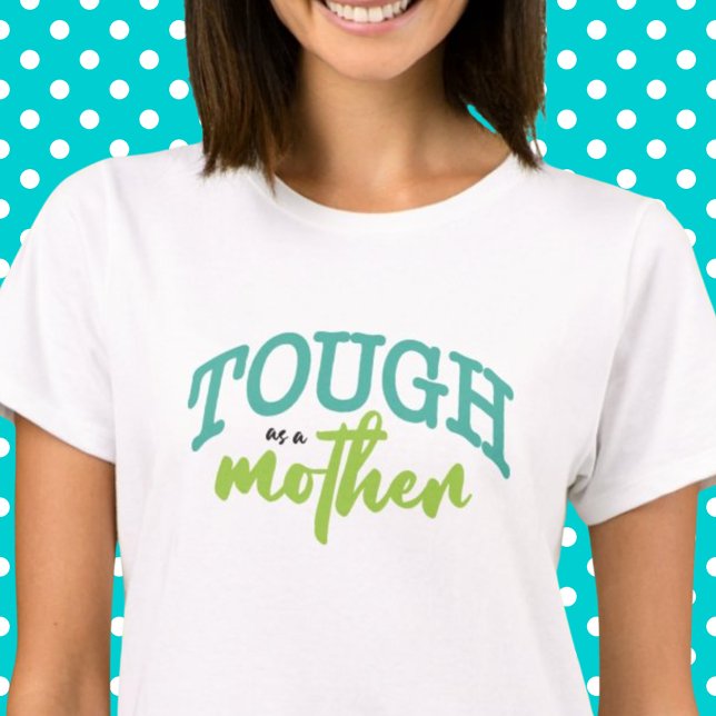 Tough As a Mother Funny Typography Teal Lime Green T-Shirt (Creator Uploaded)