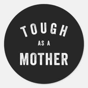 Tough As A Mother Mom Quote Classic Round Sticker