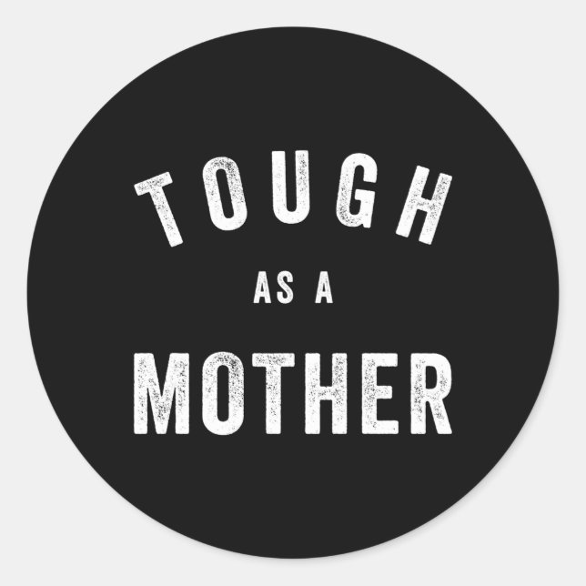 Tough As A Mother Mom Quote Classic Round Sticker (Front)