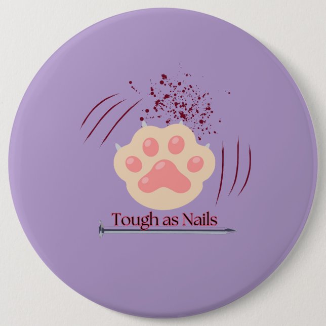 Tough as Nails- Cat Paw-Scratches-Large Button (Front)