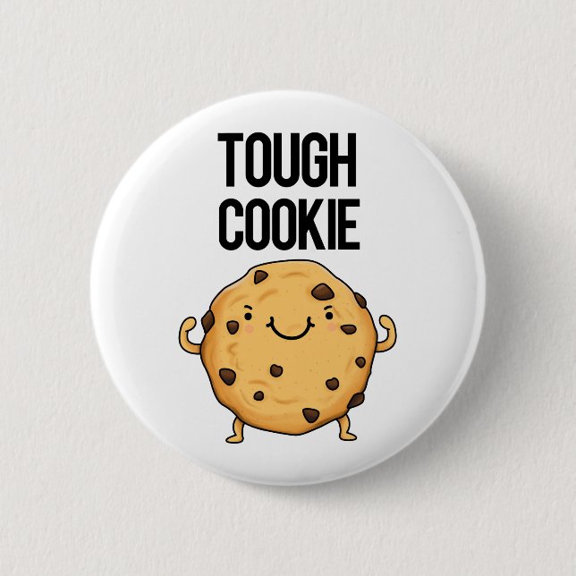 Tough Cookie Cute Food Pun 2 Inch Round Button (Front)