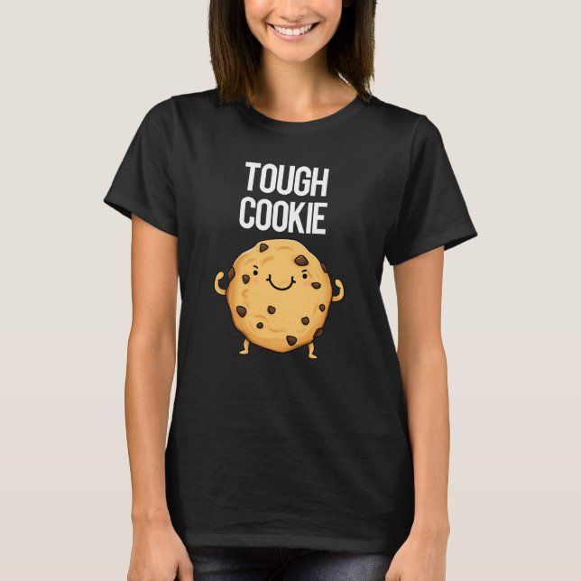 Tough Cookie Funny Cookie Pun Dark BG T-Shirt (Front)