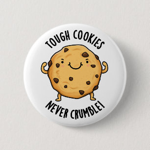 Tough Cookies Never Crumble Funny Food Pun 2 Inch Round Button