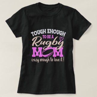 Tough Crazy Rugby Mom, Mom Rugby lover Gift T-Shirt