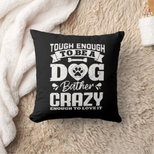 Tough Enough To Be A Dog Bather Crazy Dog Groomer Throw Pillow