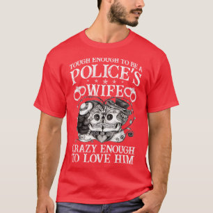 Tough Enough To Be A Police Wife Proud Police T Sh T-Shirt