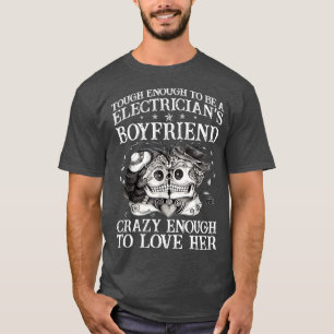 Tough Enough To Be Electricians Boyfriend Proud El T-Shirt