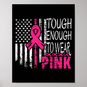 Tough Enough To Wear Pink Breast Cancer Awareness Poster