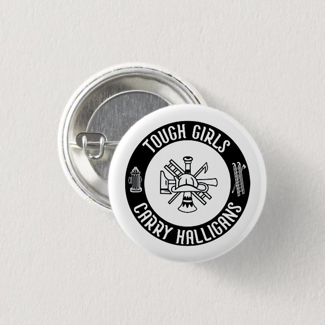 Tough Girls Carry Halligans Funny Firefighter Cool 1 Inch Round Button (Front & Back)