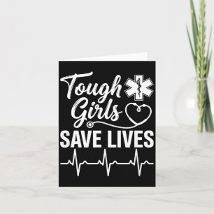 Tough Girls Save Lives Ems Paramedic Emt Stethosco Card
