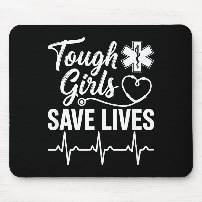 Tough Girls Save Lives Ems Paramedic Emt Stethosco Mouse Pad (Front)