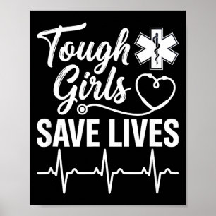 Tough Girls Save Lives Ems Paramedic Emt Stethosco Poster