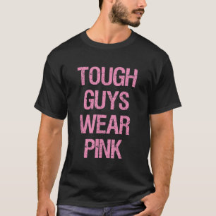 Tough Guys Tough Boys Wear Pink Funny Pink Color L T-Shirt